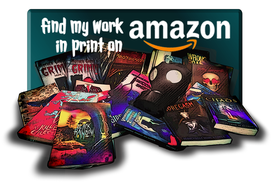 A collection of various book covers is displayed, featuring titles with themes of horror and fantasy. Prominent among them is a book titled "Black Rainbow," which has a colorful sunset design. Other titles include "Grim," "Scary," and "Chaos." In the center, a gas mask and a skull are visible, adding to the eerie aesthetic. The background features the Amazon logo with the text "find my work in print on." The overall composition emphasizes the diverse range of works available.
